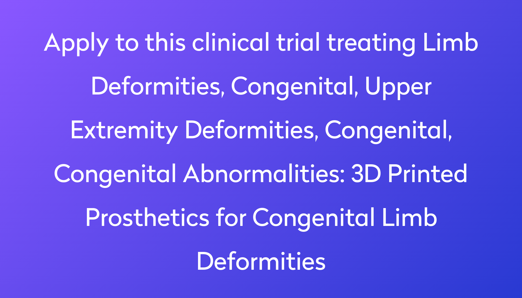 3d Printed Prosthetics For Congenital Limb Deformities Clinical Trial 2024 Power